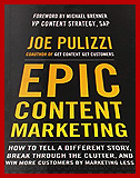 Epic Content Marketing: How to Tell a Different Story, Break through the Clutter, and Win More Customers by Marketing Less