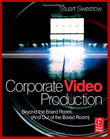 Corporate Video Production: Beyond the Board Room (And OUT of the Bored Room)