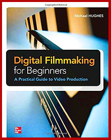 Digital Filmmaking for Beginners A Practical Guide to Video Production