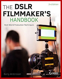 The DSLR Filmmaker's Handbook: Real-World Production Techniques