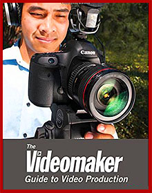 The Videomaker Guide to Video Production